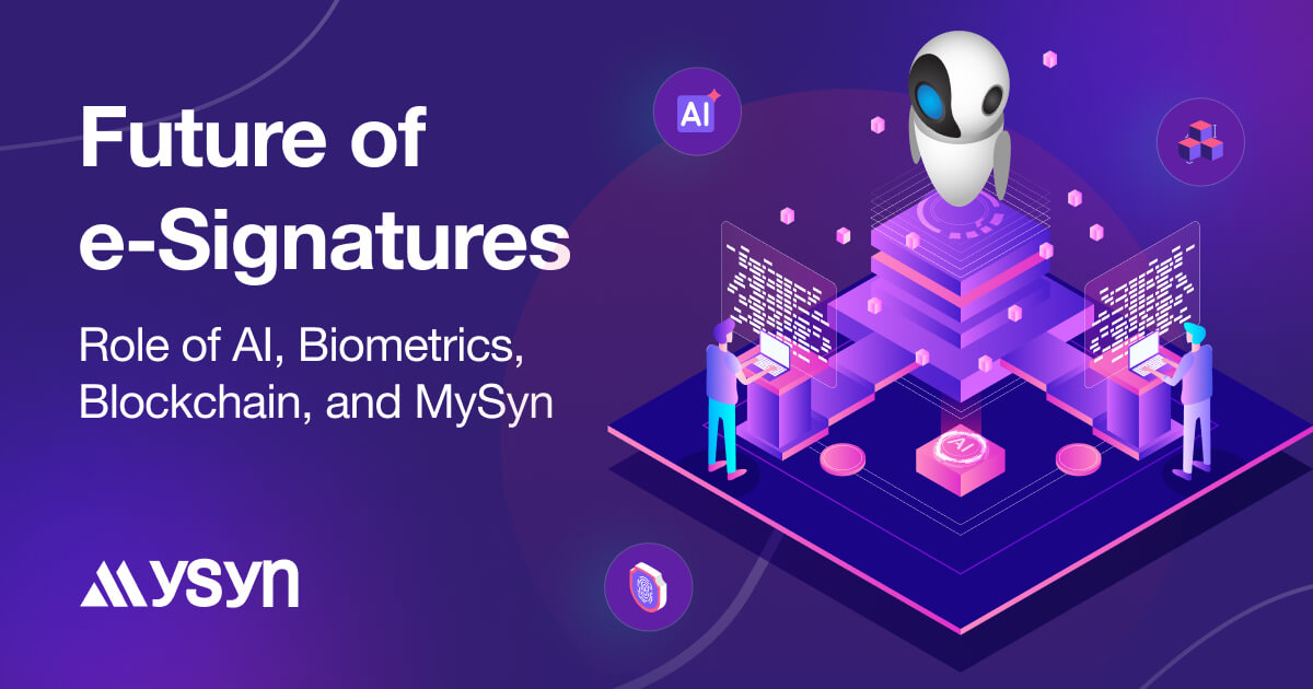 e-Signatures & the Role of AI, Biometrics, Blockchain, and MySyn